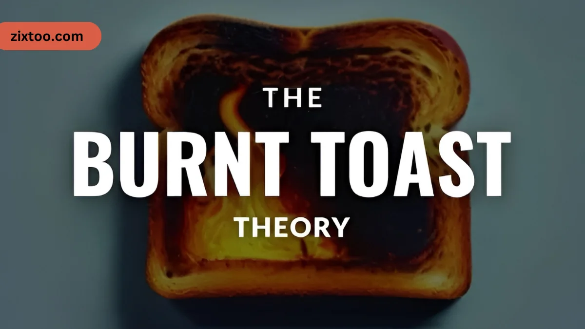 burnt toast theory